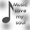 Music save my soul - Music can save your soul, am I right?