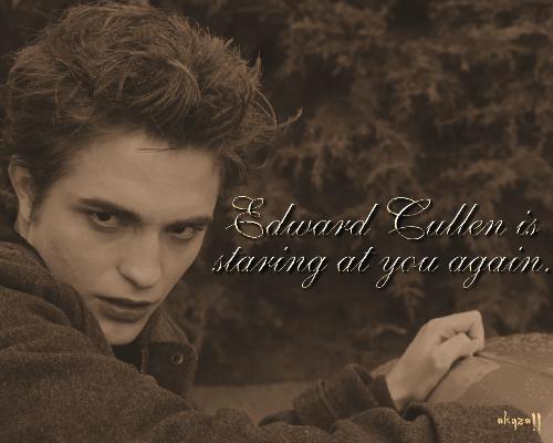 Edward Cullen is staring at you again! =) - Edward Cullen is staring at u AGAIN!=)