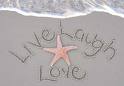 Live Laugh Love - Live every moment. Laugh every day. Love beyond words.