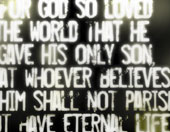 The Holy Bible - For God so loved the world, that he gave his only begotten Son, that whosoever believeth in him should not perish, but have everlasting life.  – John 3:16