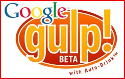 GOOGLE GULP-Quench your thirst for knowledge. - REFER HERE http://www.google.com/googlegulp/index.html