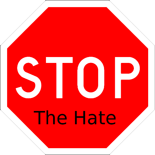 Stop the Hate! - stop it!