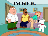 Family Guy - Briann hits it.
