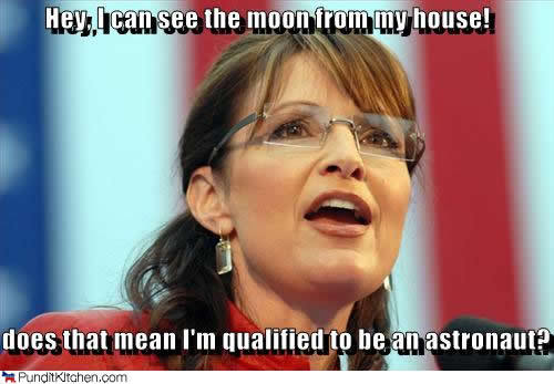 Sarah Palin - wants to go to the moon