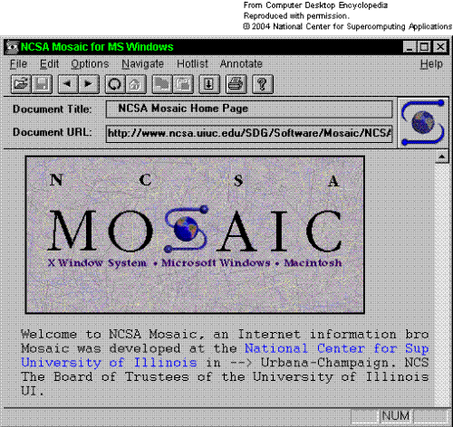 mosaic browser,types of browser - Mosaic Browser: Mosaic. Marc Andreessen and Eric Bina from the NCSA released the first version of Mosaic for X-Windows on Unix computers in February, 1993. A version for the Macintosh was developed by Aleks Totic and released a few months later, making Mosaic the first browser with cross-platform support. Mosaic introduced support for sound, video clips, forms support, bookmarks, and history files, and quickly became the most popular non-commercial web browser. In August, 1994, NCSA assigned commercial rights to Mosaic to Spyglass, Inc., which subsequently licensed the technology to several other companies, including Microsoft for use in Internet Explorer. The NCSA stopped developing Mosaic in January 1997.