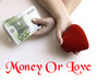 money or love - this is good for asking what matters most, money or love