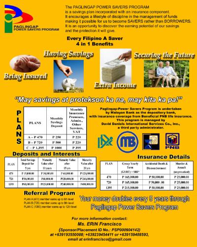 Paglingap Power Savers Program - This is a program open to all Filipinos that gives you a chance to save, earn and be insured. For more details, email me at erinfrancisco@gmail.com or visit http://www.bukisa.com/articles/92246_save-earn-be-insured-with-paglingap-power-savers-program