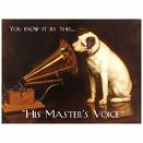 Dog and Gramophone - The famous music company HMV&#039;s trademark is a dog and gramophone.As if a dog is listening hi s master&#039;s voice.It&#039;s a symbol of love for music of a dog.