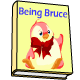 Being Bruce - The little beak poked nervously out of its egg shell and took its first breath of the cool wintery air. For this little Bruce, his journey was only just beginning....
