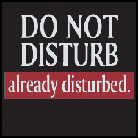 Disturb - Do you like to disturb people, do you like people disturbing you?