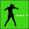 shake it! - shake all your troubles away. there's a good day ahead people! stay alive and happy!:)