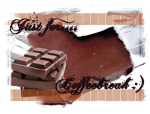 Chocobreak :) - Sweet and ... well just what we need :)