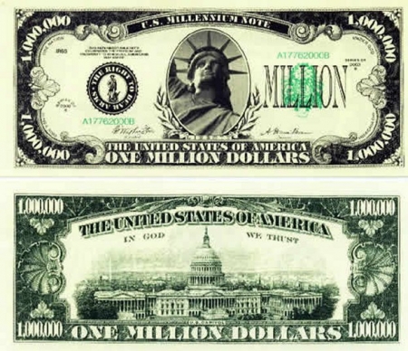 A million dollar bill - That would be the day... do you think it might come, when you would hold in your hands 1 million dollars?