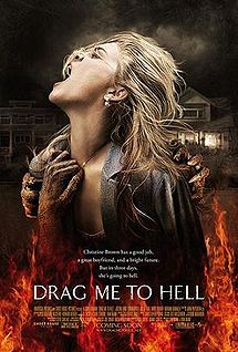 Drag Me To Hell - Drag Me to Hell is a 2009 U.S. horror film written and directed by Sam Raimi and co-written by his older brother Ivan Raimi. It stars Alison Lohman, Justin Long and Lorna Raver. The film stands as a return to form for Raimi, who had previously earned acclaim for his cult horror series The Evil Dead, before reaching a wider audience with the Spider-Man films. The film circulates around Los Angeles loan officer Christine Brown (Alison Lohman) and her refusal to extend a loan for Mrs. Ganush (Lorna Raver) in order to impress her boss. In retaliation, Ganush places a curse on Christine, making her life a living hell.
