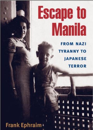 Escape to Manila - Escape to Manila by Frank Ephraim A story about Jewish refuge to the Philippines