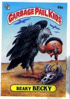 Beaky Becky - Our favorite Garbage Pail Kid from series 3.