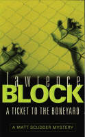 A Ticket to the Boneyard - One of Lawrence Block's novels, featuring Matthew Scudder. An intriguing story.