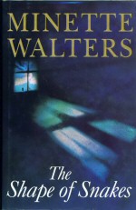 The Shape of Snakes - This is another intriguing book by Minette Walters. A story of a woman who fought for justice for a black mentally challenged woman, in an environment of racial and status prejudices.