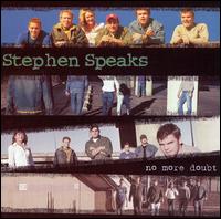 Stephen Speaks - One of my favorite albums. 'No More Doubt' by Stephen Speaks.