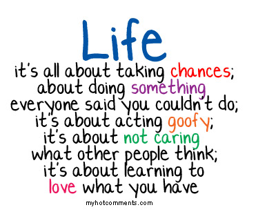 Life - quote about life and loving what you have