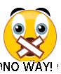 no way! - a smiley with mouth covered and saying no way..