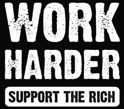Working Hard for The Man - Most people are trying to get rich doing something they usually don't like.