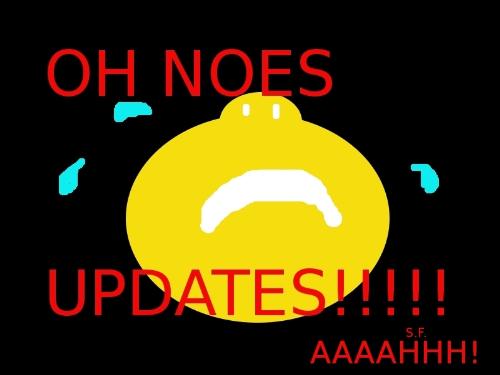 Updates can... - make you absolutely PULL OUT YOUR HAIR!