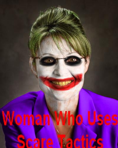 Palin is more of a Joker - People who actually watch the movie, and thus actually know what they are talking about will know that the Joker uses scare tactics, which Palin has been doing as of late. And the opposite use of the Joker style, is also a use of 'scare tactics'. So don't dish it, unless you can take it.