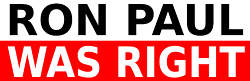 Ron Paul was right - IF only people would have listened to him.....we would not be in this mess.
