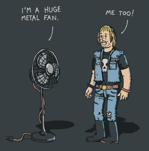 Metal fan! - Being a metal fan is fun