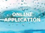 online application - I prepare online application rather than to be a walk in applicant.