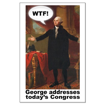 george washington - If george washington were here today to address today's congress....