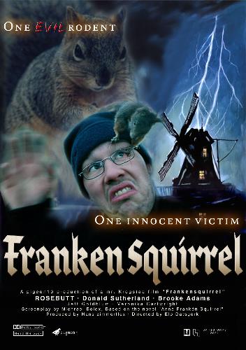 Frankensquirrel - From the depths of hell comes a horror never conceived of even in the most depraved of minds comes.....FRANKENSQUIRREL!!! MUAH HA HA HA HA!