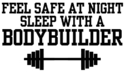 bodybuilding - ..it's 100% safe, sleeping with bodybuilders