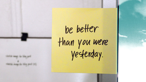 better than you were yesterday - the better than you were yesterday