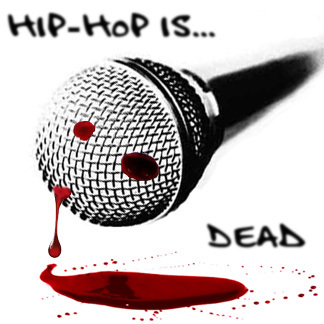 hip hop is dead - hip hop is dead, or is it?