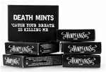 DEATH MINTS: 'cause you breath is killing me. - Perfect Halloween treat...or trick! This Death Mint is such a funny way of trick or treating someone with its hilarious tagline.   The tagline actually puts a greater impact on the product's marketing strategy. It gives the mint that 'deadly kick' or the attraction and advertising approach to its potential buyers.