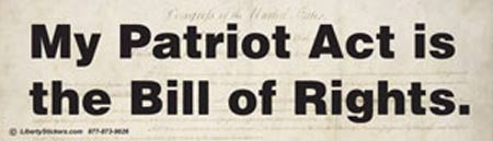 The Real Patriot Act - I do not need you Patriot Act, I have the Bill of Rights