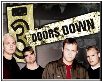 3 doors down - love the song 'Here Without You': reminds me of someone