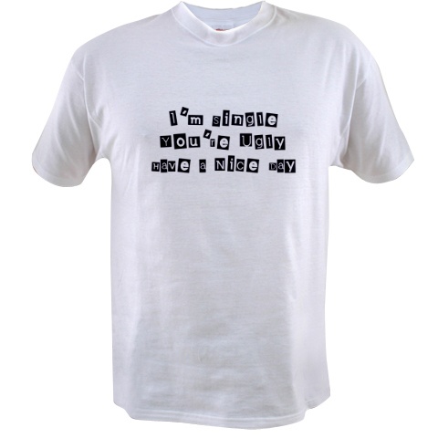 I'm single T-shirt - White T-shirt reading: I'm single You're ugly Have a nice day