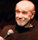 George Carlin - Aaah! The satire of it all. I recall when he was first on The Tonight Show. I was quite young. I was quite influenced. Many of my posts tell the story better than I.