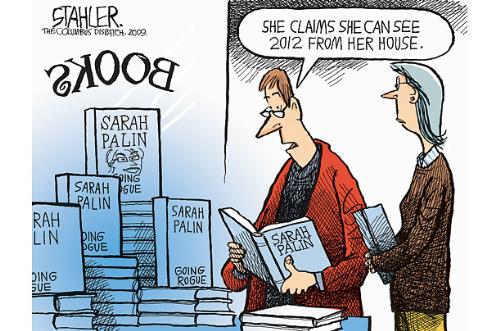 Sarah Palin 2012 - 'She claims she can see 2012 from her house.'