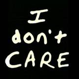 I dont care - We actually care when we say it