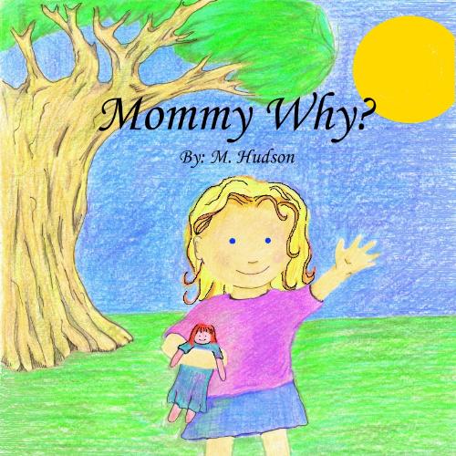 Mommy Why - Selfpublished book by m.hudson