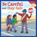 Be careful and stay safe - It is wise to be always careful and stay safe.