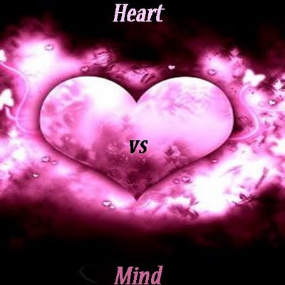 Heart vs. Mind.... - May the best win!!!...