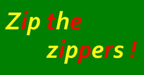 zip the zippers - How many of them do you have ?