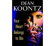 Your Heart Belongs to Me - Your Heart Belongs To Me by Dean Koontz, Steven King type book