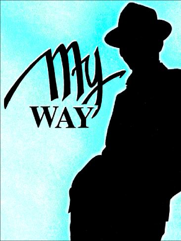 My Way or the Highway - It's good to get things my way. My Way or the Highway - It's good to get things my way.