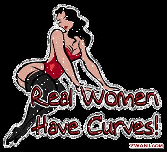 ~Real Women Have Curves~ - I love this photo, I got this from my 'bestie' of more than 15 yrs. We are both BBW'z (Big Beautiful Women) and are proud of it! If you are a BBW be proud of who your are, and remember 'No One Can Love You Like You Can Love Yourself' Soceity has sugested an unreal conceptiion about what women 'should' look like! When in reality the average women is between the sizes of 14-18! Not the unrealistic size of 115lbs of skin and bones lol! I have a few more of these to post so feel free to enjoy them and comment ~Gemini909~